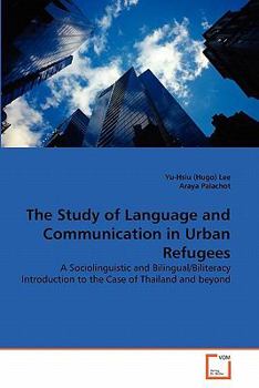 The Study of Language and Communication in Urban Refugees: A Sociolinguistic and Bilingual/Biliteracy Introduction to the Case of Thailand and beyond
