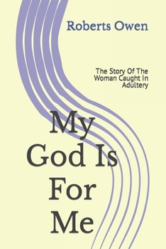 Paperback My God Is For Me: The Story Of The Woman Caught In Adultery Book