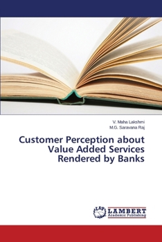 Paperback Customer Perception about Value Added Services Rendered by Banks Book