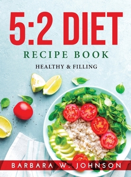 Hardcover 5: 2 Diet Recipe Book: Healthy & Filling Book