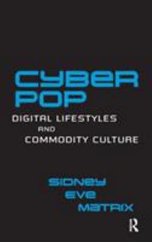 Hardcover Cyberpop: Digital Lifestyles and Commodity Culture Book