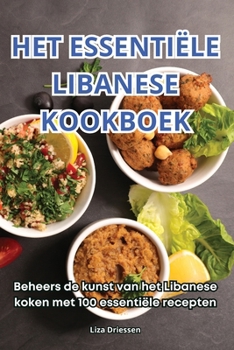 Paperback Het Essentiële Libanese Kookboek [Dutch] Book