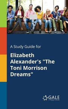 Paperback A Study Guide for Elizabeth Alexander's "The Toni Morrison Dreams" Book
