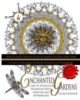 Enchanted Gardens: An Adult Coloring Book Inspired by the Magic of the Divine Matrix