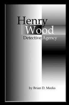 Henry Wood Detective Agency - Book #1 of the Henry Wood Detective