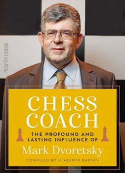 Paperback Chess Coach: The Profound and Lasting Influence of Mark Dvoretsky Book