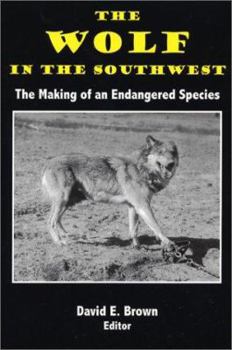 Paperback The Wolf in the Soutwest: The Making of an Endangered Species Book