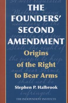 Paperback The Founders' Second Amendment: Origins of the Right to Bear Arms Book