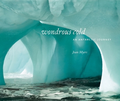 Hardcover Wondrous Cold: An Antartic Journey Book
