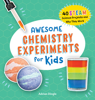 Paperback Awesome Chemistry Experiments for Kids: 40 STEAM Science Projects and Why They Work Book