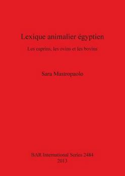 Paperback Lexique animalier égyptien: Les caprins, les ovins et les bovins [French] Book