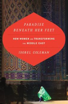 Hardcover Paradise Beneath Her Feet: How Women Are Transforming the Middle East Book