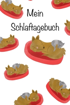 Mein Schlaftagebuch: S��es Schlaf- Traumtagebuch f�r Kinder und Erwachsene, Soft cover f�r 365 Tage DinA5 6x9, Hilfe bei Schlafst�rungen, Selbsthilfe, Achtsamkeit