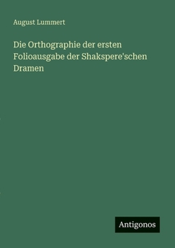 Die Orthographie der ersten Folioausgabe der Shakspere'schen Dramen (German Edition)