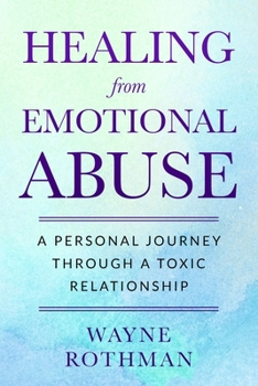 Paperback Healing from Emotional Abuse: A Personal Journey through a Toxic Relationship Book