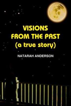 Paperback VISIONS FROM THE PAST (a true story) Book