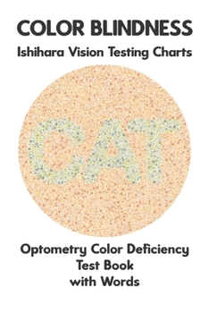 Paperback Color Blindness Ishihara Vision Testing Charts Optometry Color Deficiency Test Book With Words: Ishihara Plates for Testing All Forms of Color Blindne Book