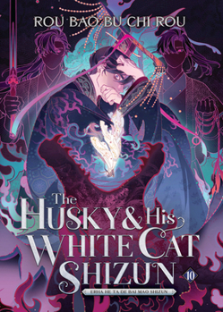 The Husky and His White Cat Shizun: Erha He Ta de Bai Mao Shizun (Novel) Vol. 10 - Book #10 of the Husky and His White Cat Shizun: Erha He Ta De Bai Mao Shizun (Seven Seas Edition)