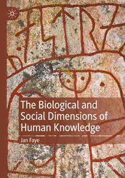Paperback The Biological and Social Dimensions of Human Knowledge Book