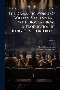 The Dramatick Works Of William Shakespear: Printed Complete From The Best Editions Of Samuel Johnson, George Steevens And E. Malone, Volume 4