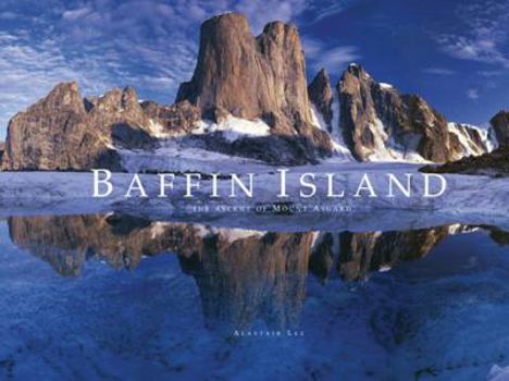 Hardcover Baffin Island: The Ascent of Mount Asgard Book