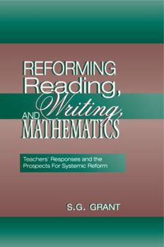 Paperback Reforming Reading, Writing, and Mathematics: Teachers' Responses and the Prospects for Systemic Reform Book