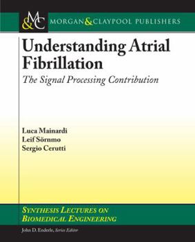 Paperback Understanding Atrial Fibrillation: The Signal Processing Contribution Book