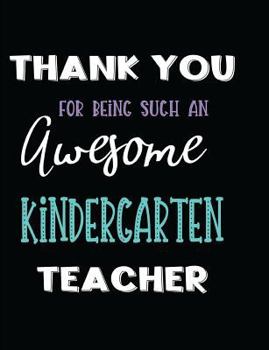 Paperback Thank You for Being Such an Awesome Kindergarten Teacher Book