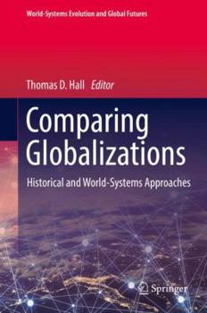 Hardcover Comparing Globalizations: Historical and World-Systems Approaches Book