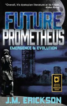 Emergence and Evolution - Book #1 of the Future Prometheus