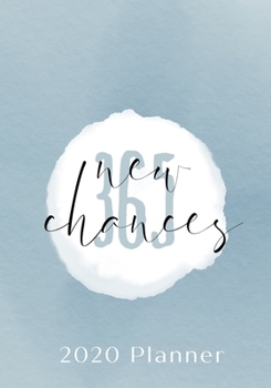 Planner 2020 365 new chances: practical Calendar and Organizer