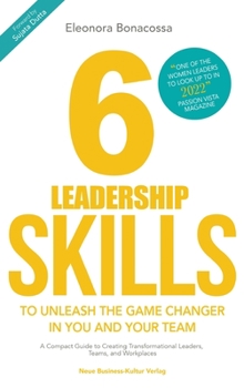 Hardcover 6 Leadership Skills (PREMIUM EDITION): A Compact Guide to Creating Transformational Leaders, Teams and Workplaces Book