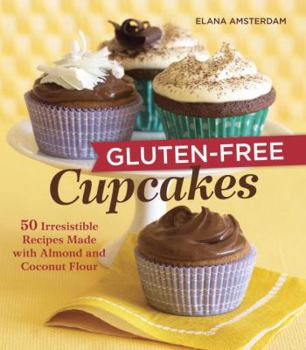 Paperback Gluten-Free Cupcakes: 50 Irresistible Recipes Made with Almond and Coconut Flour [A Baking Book] Book