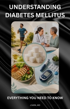 Paperback Understanding Diabetes Mellitus: Everything You Need to Know Book
