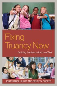 Hardcover Fixing Truancy Now: Inviting Students Back to Class Book