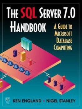 Paperback The SQL Server 7.0 Handbook: A Guide to Microsoft Database Computing Book