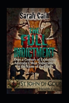 THE FULL INDICTMENT: Over a Century of Exploiting Australia's Most Vulnerable: St. John of God Healthcare