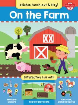 Paperback On the Farm: Interactive fun with fold-out play scene, reusable stickers, and punch-out, stand-up figures! (Sticker, Punch-out, & Play!) Book