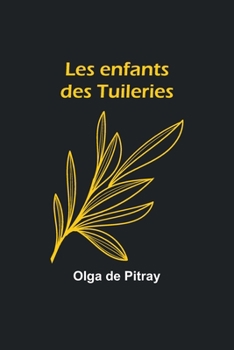 Paperback Les enfants des Tuileries [French] Book