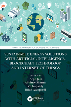 Paperback Sustainable Energy Solutions with Artificial Intelligence, Blockchain Technology, and Internet of Things Book