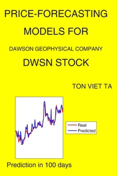 Paperback Price-Forecasting Models for Dawson Geophysical Company DWSN Stock Book