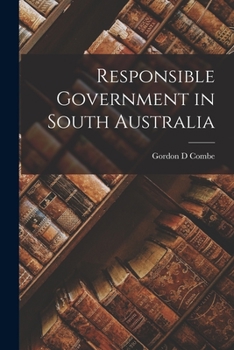 Paperback Responsible Government in South Australia Book