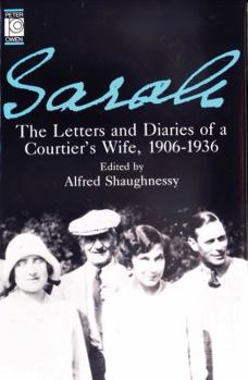 Sarah: The Letters and Diaries of a Courtier's Wife, 1906-1936