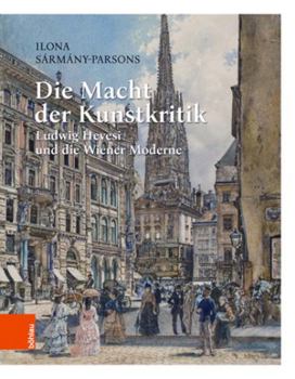 Hardcover Die Macht Der Kunstkritik: Ludwig Hevesi Und Die Wiener Moderne . Ubersetzung Aus Dem Ungarischen Book