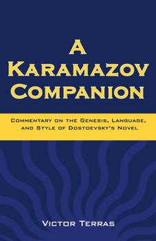 Paperback A Karamazov Companion: Commentary on the Genesis, Language, and Style of Dostoevsky's Novel Book