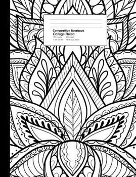 Paperback Composition Notebook College Ruled 7.44 X 9.69 Inches 100 Sheets / 200 Pages: Zen Tangled Doodle Art Black and White Geometric Lotus Book