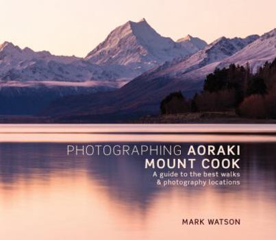 Paperback Photographing Aoraki Mount Cook Book