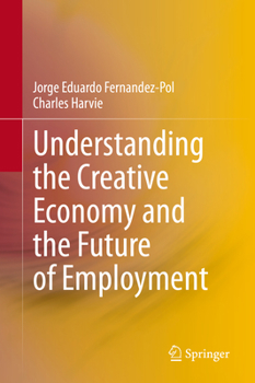 Hardcover Understanding the Creative Economy and the Future of Employment Book