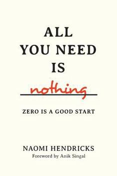 Paperback All You Need Is Nothing: Zero Is A Good Start Book