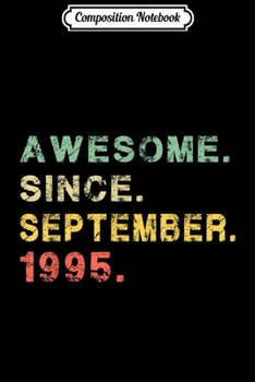 Composition Notebook: Born September 1995 Awesome 24 Bday Gift 24th Birthday  Journal/Notebook Blank Lined Ruled 6x9 100 Pages